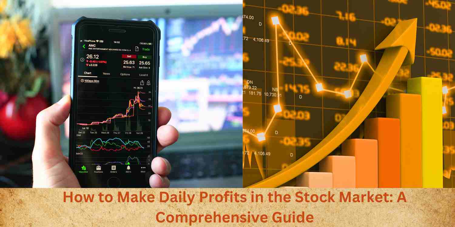 How to Make Daily Profits in the Stock Market: A Comprehensive Guide