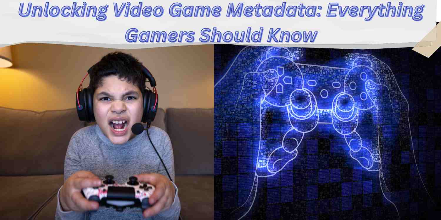 Unlocking Video Game Metadata: Everything Gamers Should Know